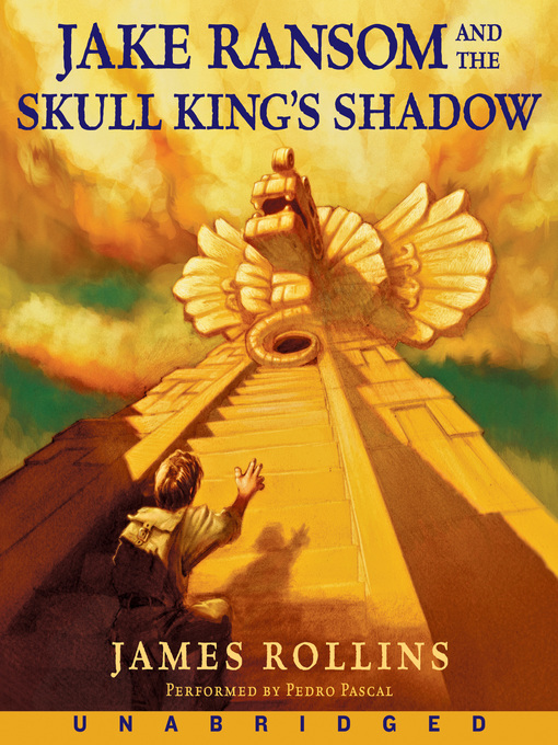 Title details for Jake Ransom and the Skull King's Shadow by James Rollins - Available